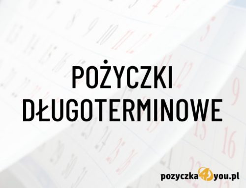 Pożyczki długoterminowe dla zadłużonych – online bez zaświadczeń